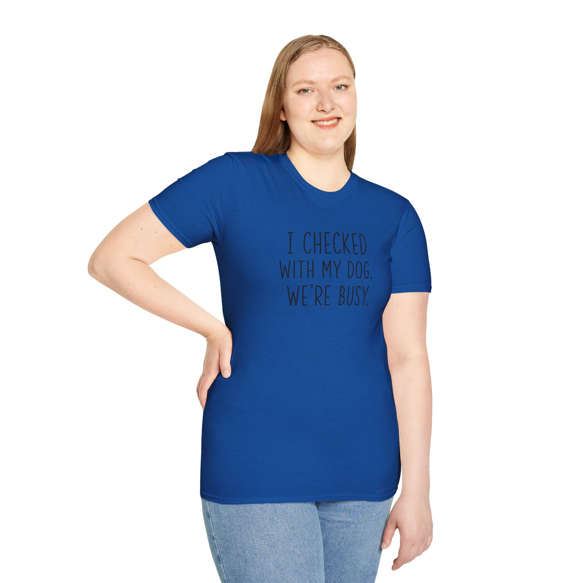 Unisex Softstyle T-Shirt I checked with my dog we’re busy