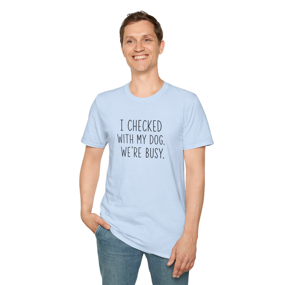 Unisex Softstyle T-Shirt I checked with my dog we’re busy