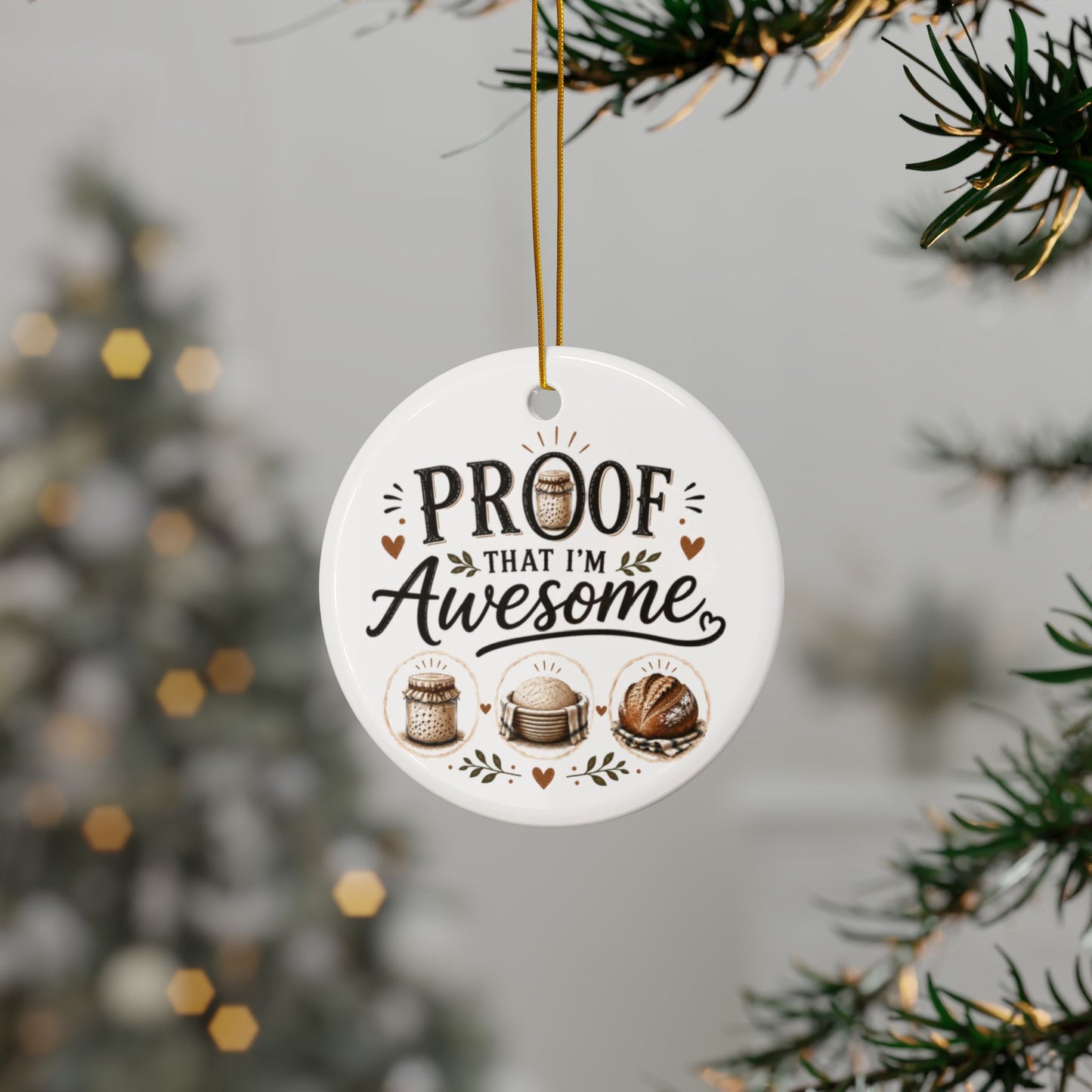 Sour Dough Bread Ceramic Ornament — "Proof That I'm Awesome" Holiday Baking Keepsake Decoration