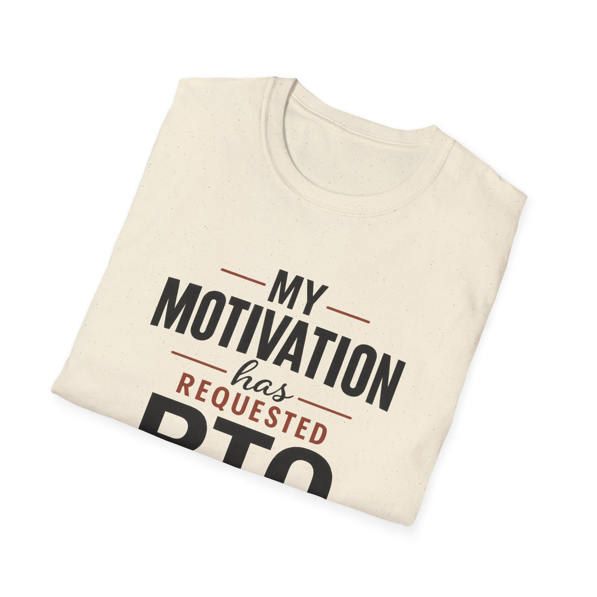 My Motivation Has Requested PTO T-Shirt — Funny Vacation PTO Shirt