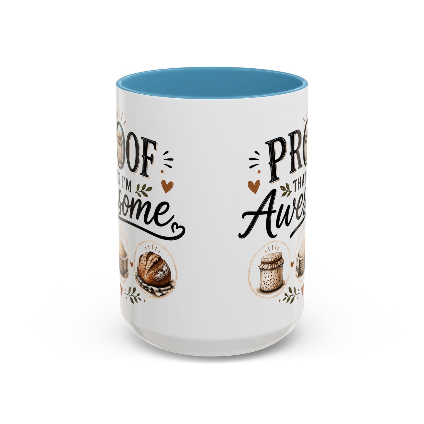 Sour Dough Bread Coffee Mug - "Proof That I’m Awesome" Rustic Bakery Design (15 oz Mug)