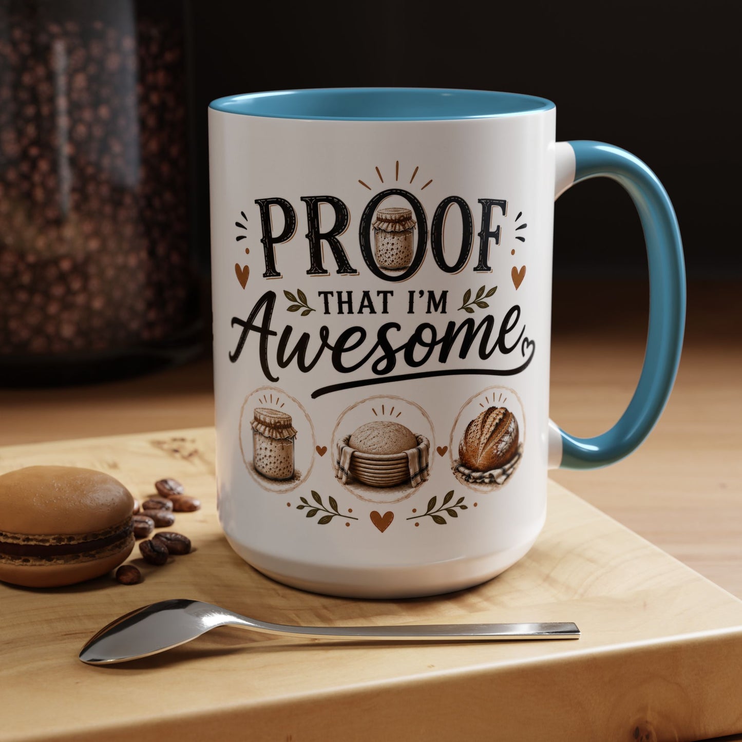 Sour Dough Bread Coffee Mug - "Proof That I’m Awesome" Rustic Bakery Design (15 oz Mug)