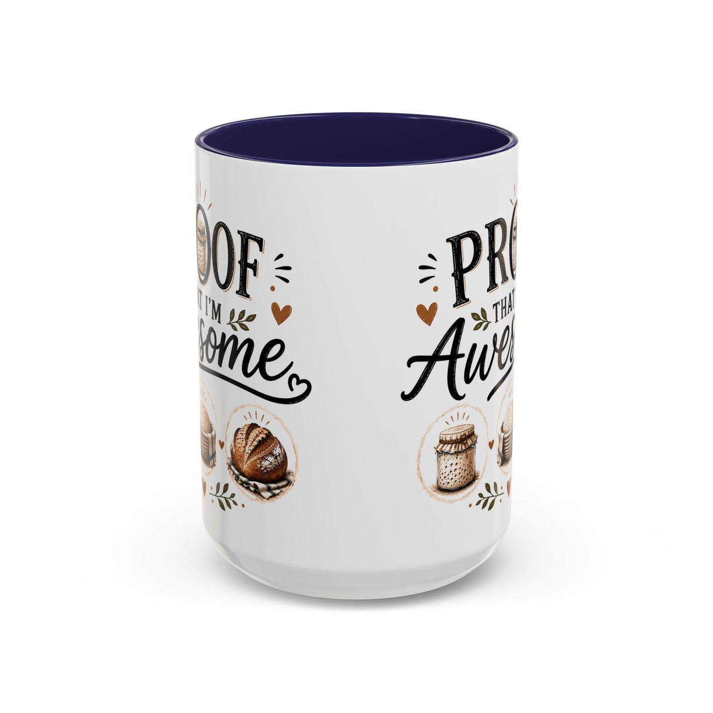 Sour Dough Bread Coffee Mug - "Proof That I’m Awesome" Rustic Bakery Design (15 oz Mug)