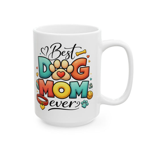 Best Dog Mom Ever Ceramic Mug 15oz. Pet Lover Gift
