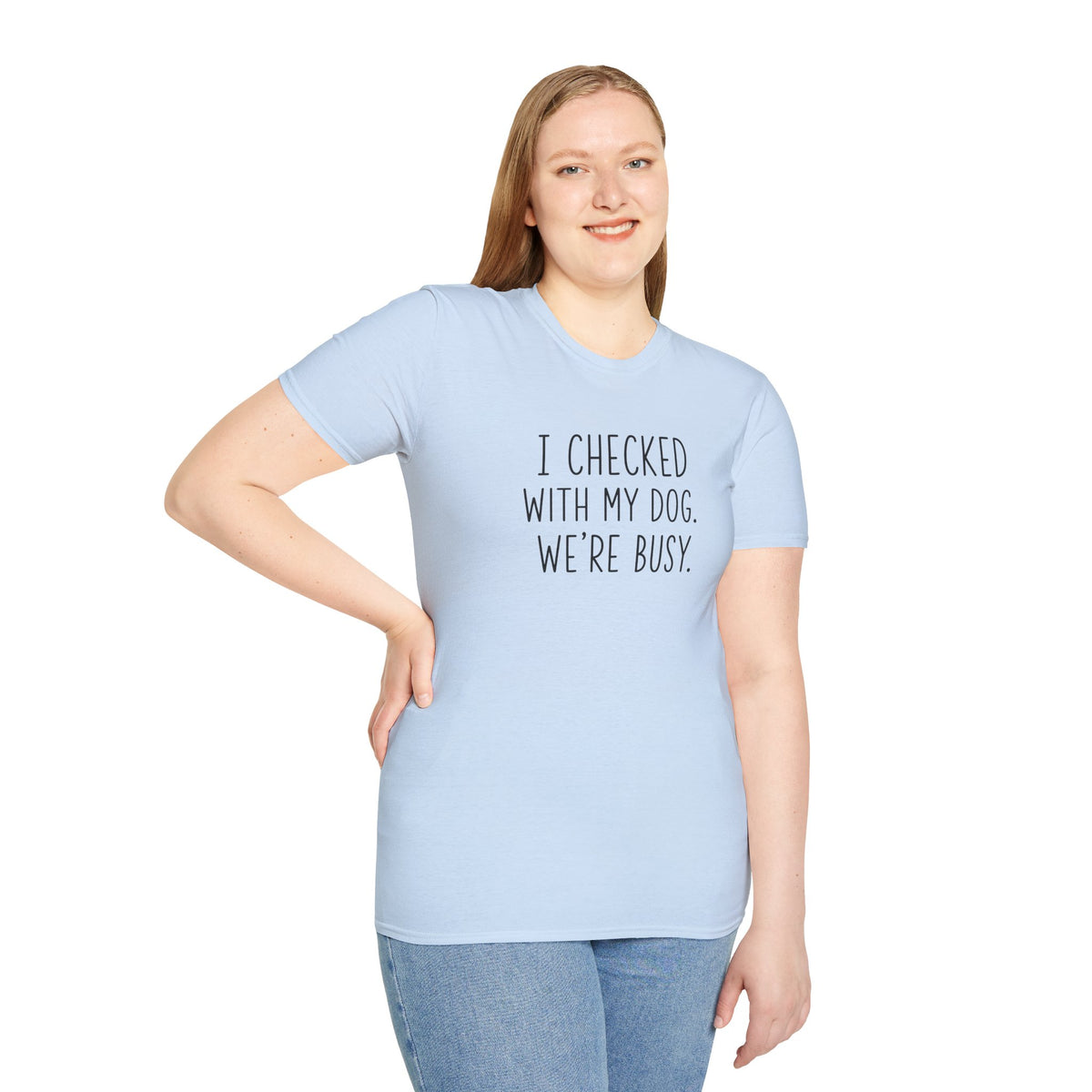 Unisex Softstyle T-Shirt I checked with my dog we’re busy