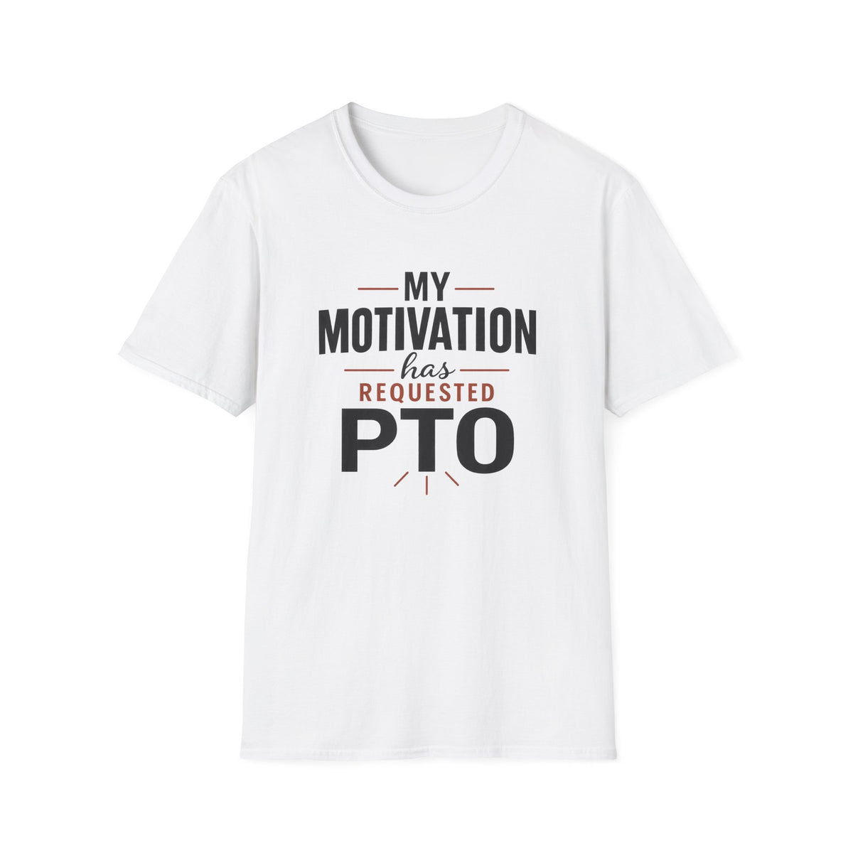 My Motivation Has Requested PTO T-Shirt — Funny Vacation PTO Shirt