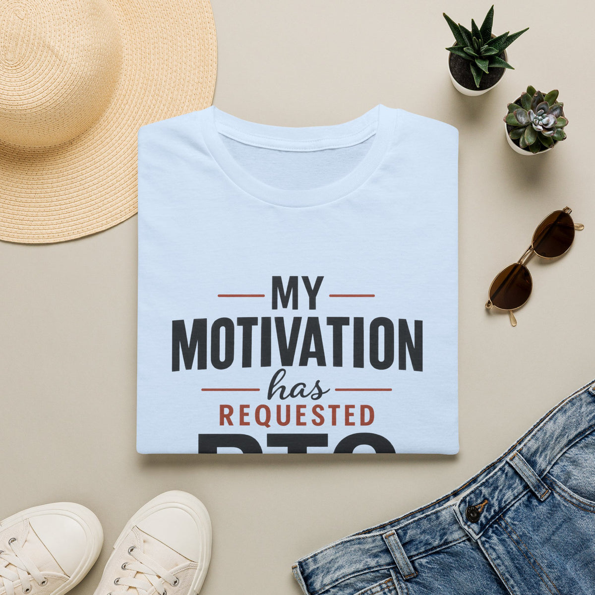 My Motivation Has Requested PTO T-Shirt — Funny Vacation PTO Shirt