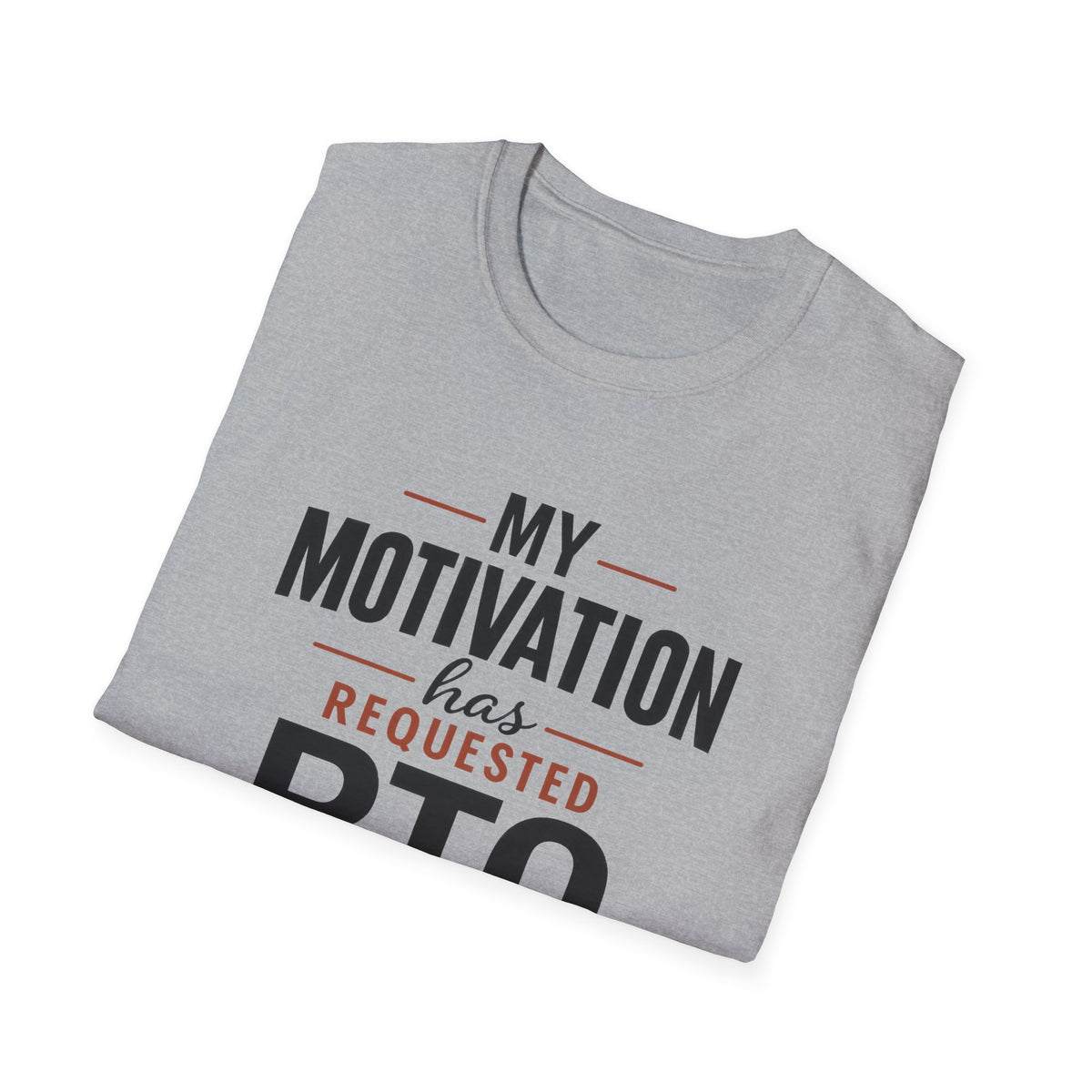 My Motivation Has Requested PTO T-Shirt — Funny Vacation PTO Shirt