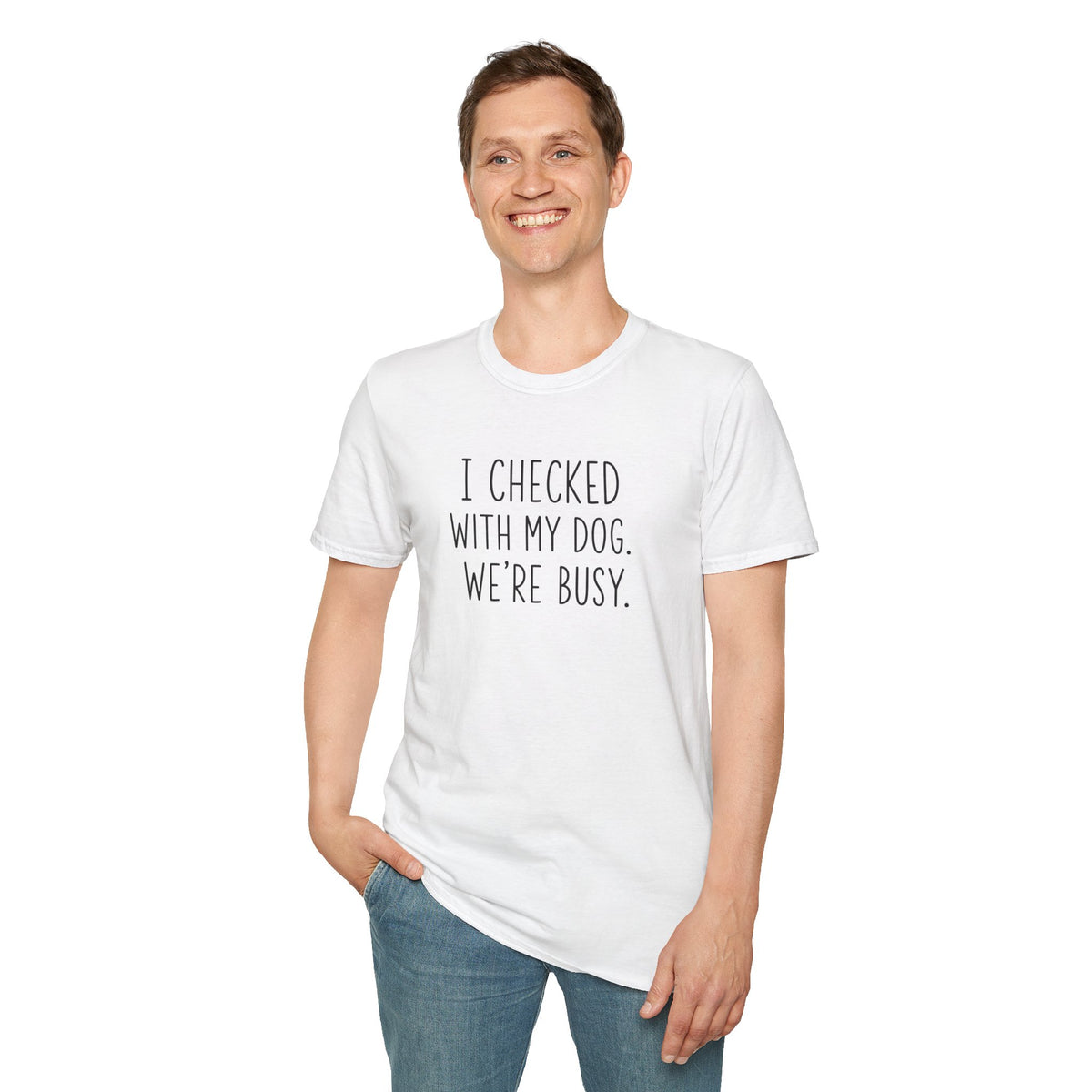 Unisex Softstyle T-Shirt I checked with my dog we’re busy
