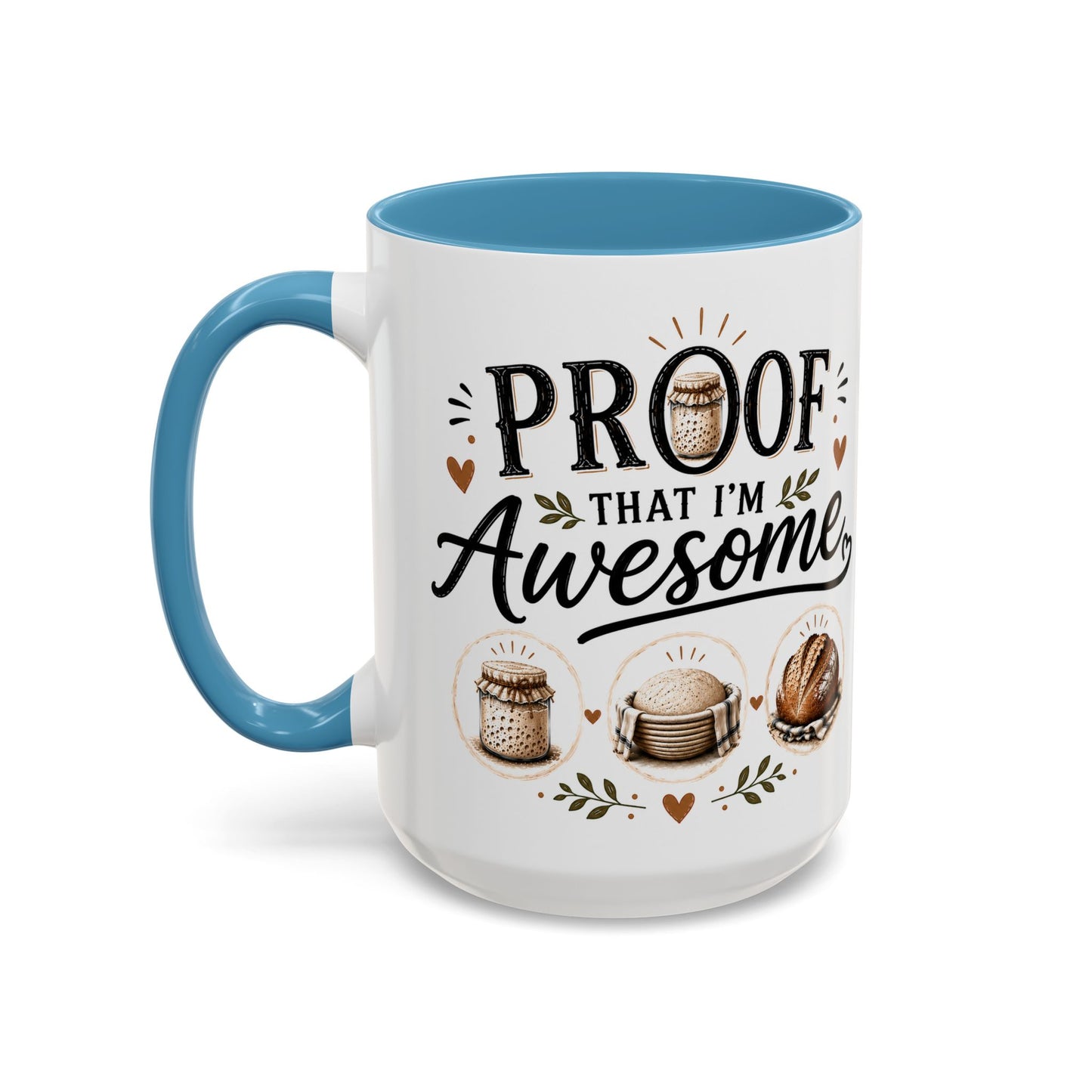 Sour Dough Bread Coffee Mug - "Proof That I’m Awesome" Rustic Bakery Design (15 oz Mug)