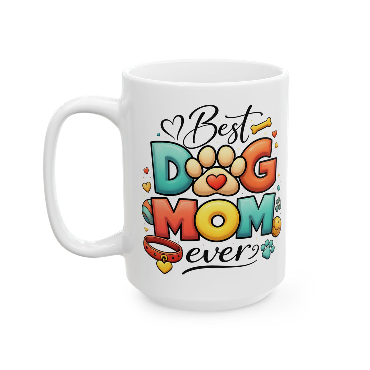 Best Dog Mom Ever Ceramic Mug 15oz. Pet Lover Gift