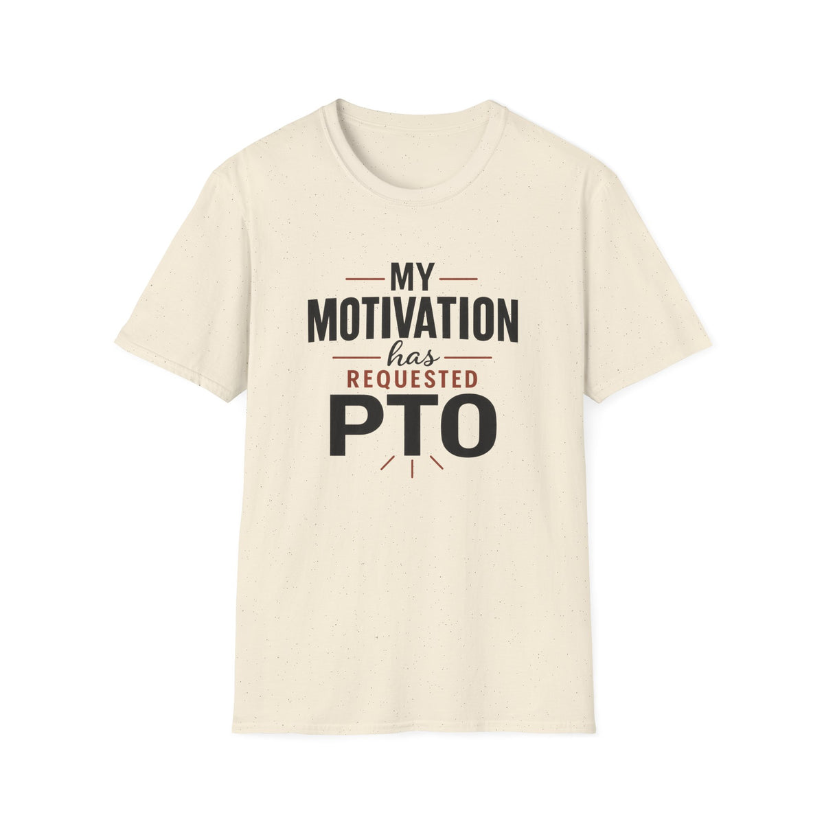 My Motivation Has Requested PTO T-Shirt — Funny Vacation PTO Shirt