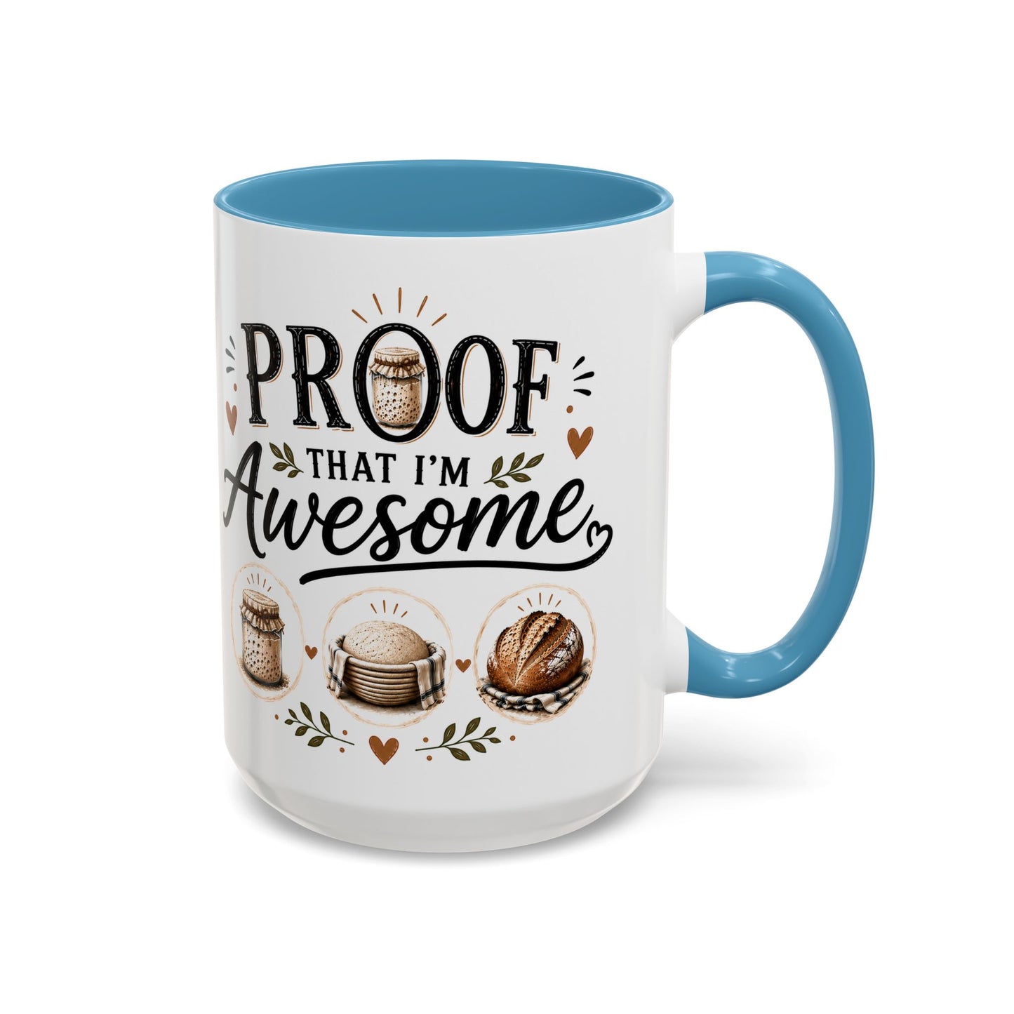 Sour Dough Bread Coffee Mug - "Proof That I’m Awesome" Rustic Bakery Design (15 oz Mug)