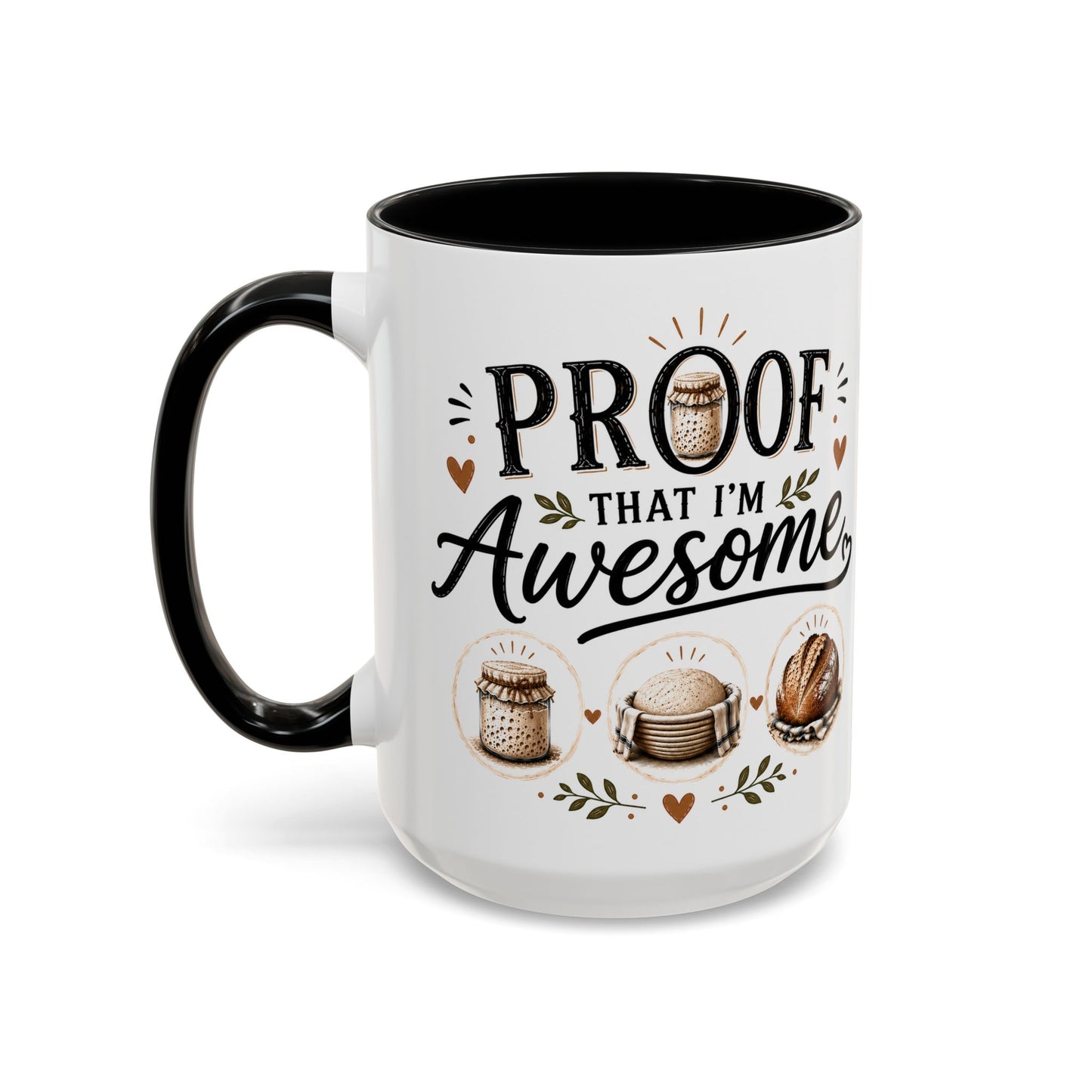 Sour Dough Bread Coffee Mug - "Proof That I’m Awesome" Rustic Bakery Design (15 oz Mug)