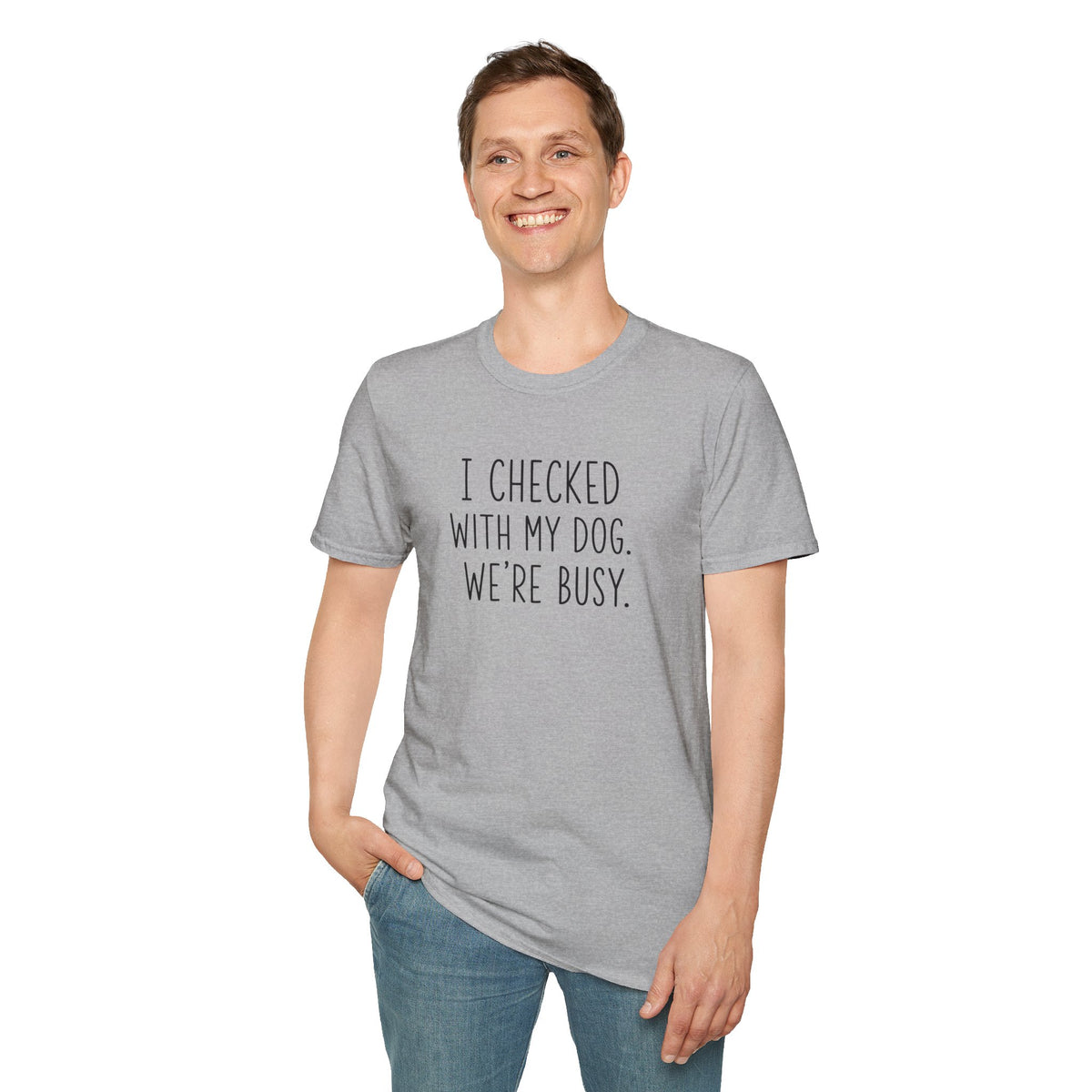 Unisex Softstyle T-Shirt I checked with my dog we’re busy
