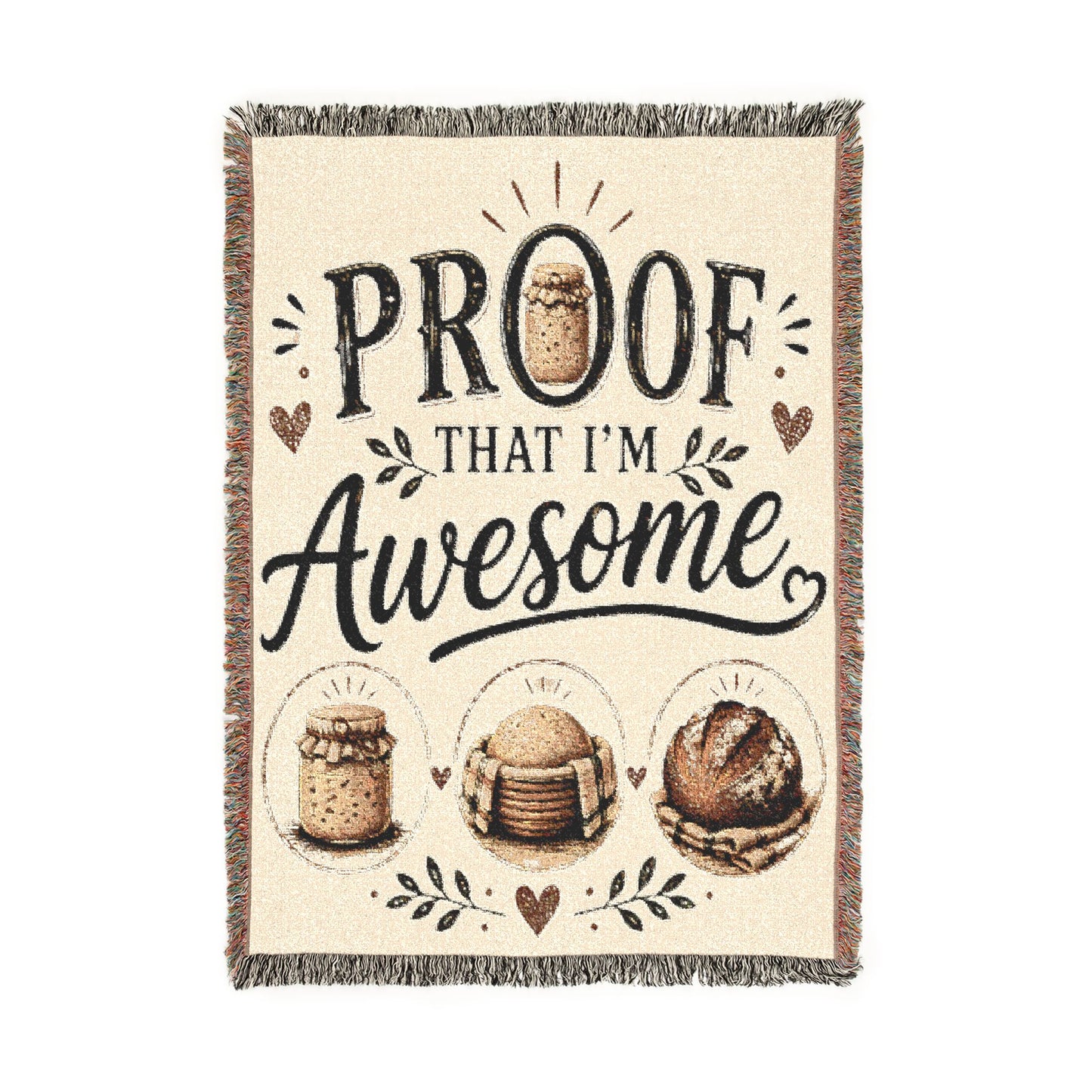 Sour Dough Bread Maker Woven Blanket - Proof That I’m Awesome Decorative Throw Blanket
