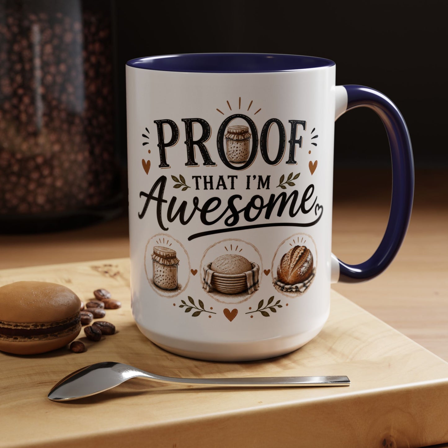 Sour Dough Bread Coffee Mug - "Proof That I’m Awesome" Rustic Bakery Design (15 oz Mug)