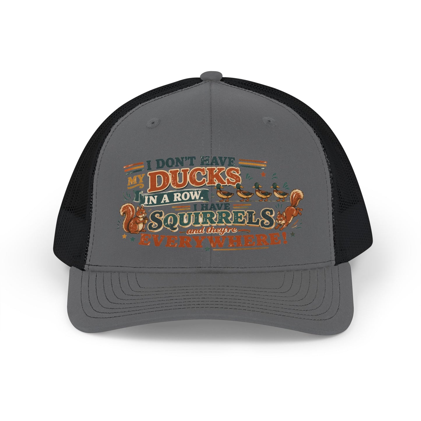 Trucker Cap — "I Don't Have Ducks, I Have Squirrels Everywhere" Funny Outdoor Hat