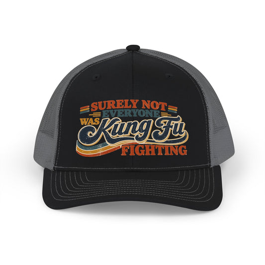Surely Not Everyone Was Kung Fu Fighting Snapback Trucker Cap — Retro Arts Hat