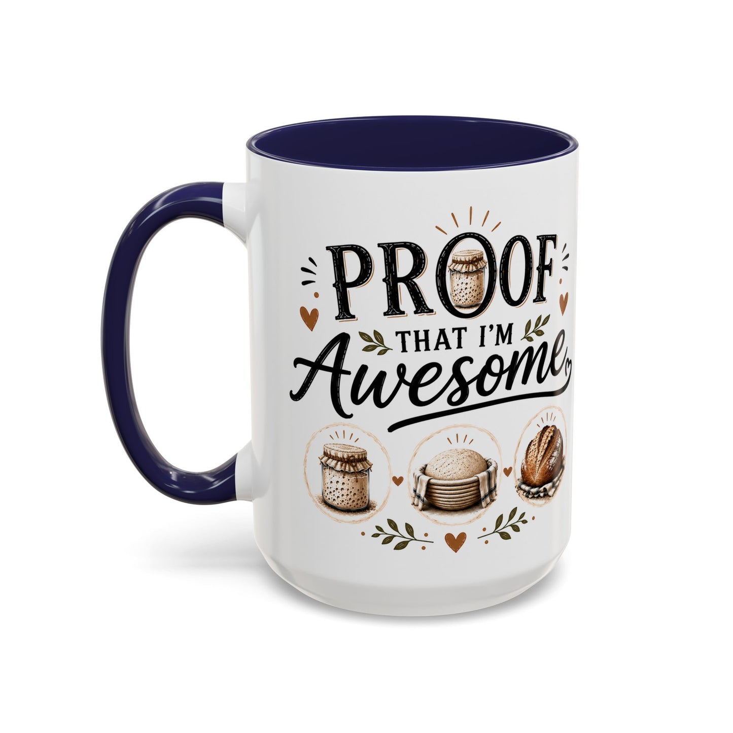 Sour Dough Bread Coffee Mug - "Proof That I’m Awesome" Rustic Bakery Design (15 oz Mug)