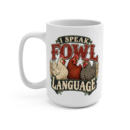 Speak Fowl Language 15oz Chicken Lover Mug