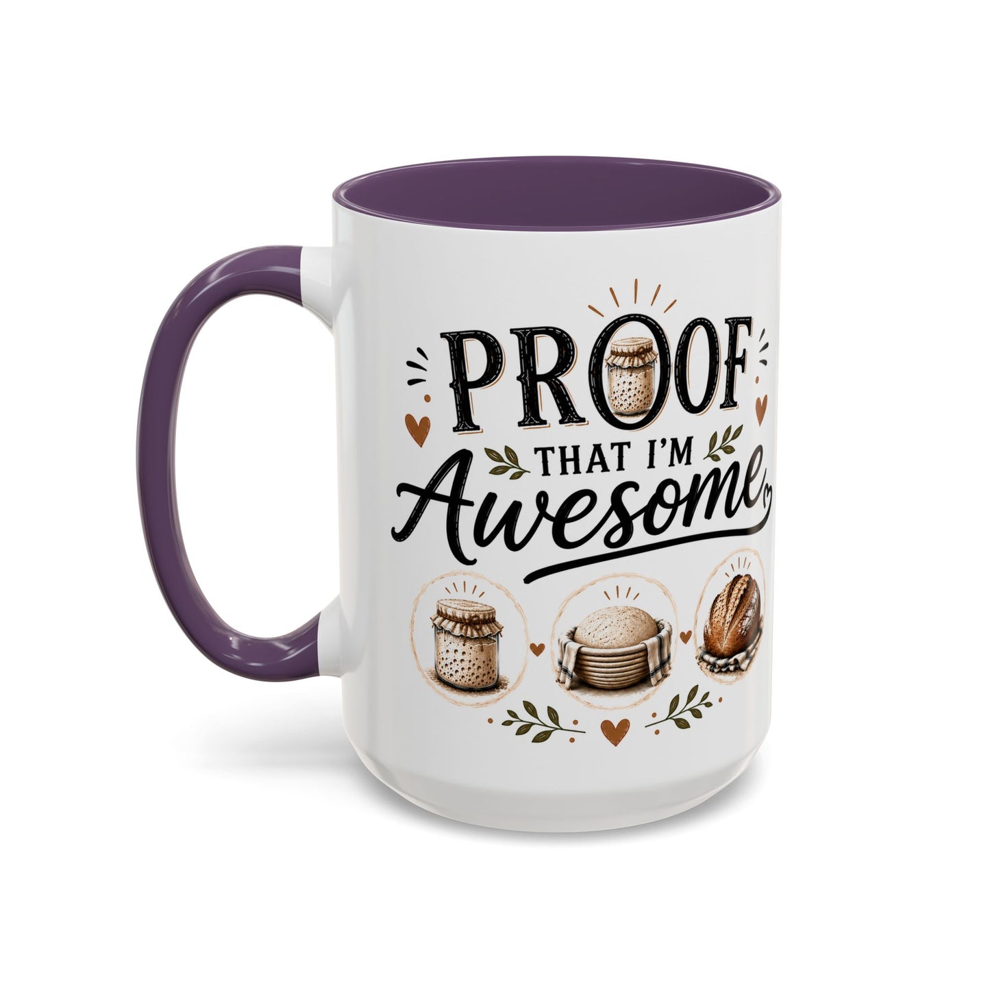 Sour Dough Bread Coffee Mug - "Proof That I’m Awesome" Rustic Bakery Design (15 oz Mug)