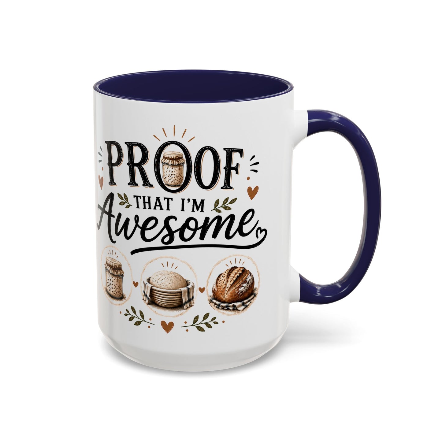 Sour Dough Bread Coffee Mug - "Proof That I’m Awesome" Rustic Bakery Design (15 oz Mug)
