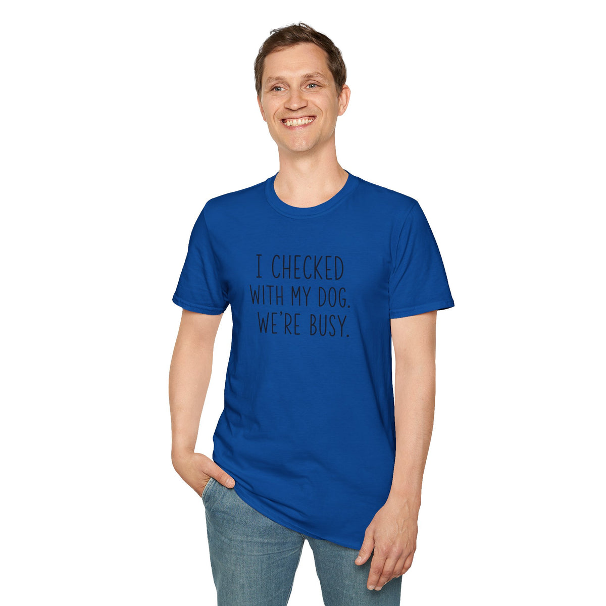 Unisex Softstyle T-Shirt I checked with my dog we’re busy