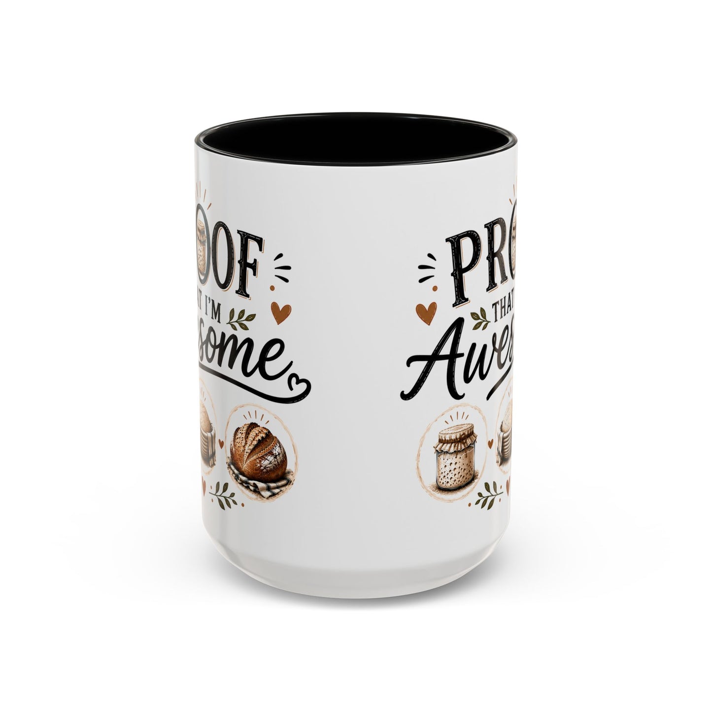 Sour Dough Bread Coffee Mug - "Proof That I’m Awesome" Rustic Bakery Design (15 oz Mug)