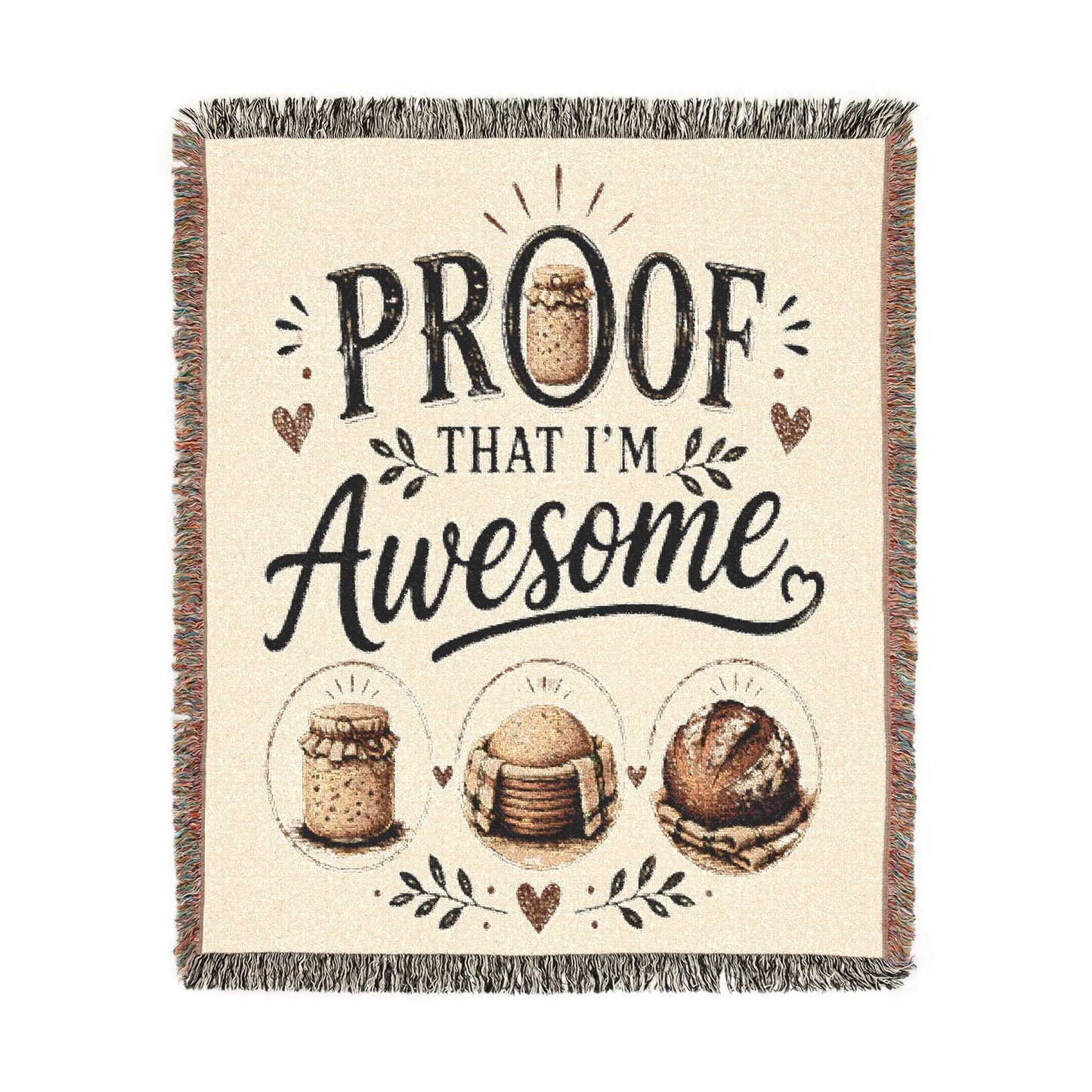 Sour Dough Bread Maker Woven Blanket - Proof That I’m Awesome Decorative Throw Blanket