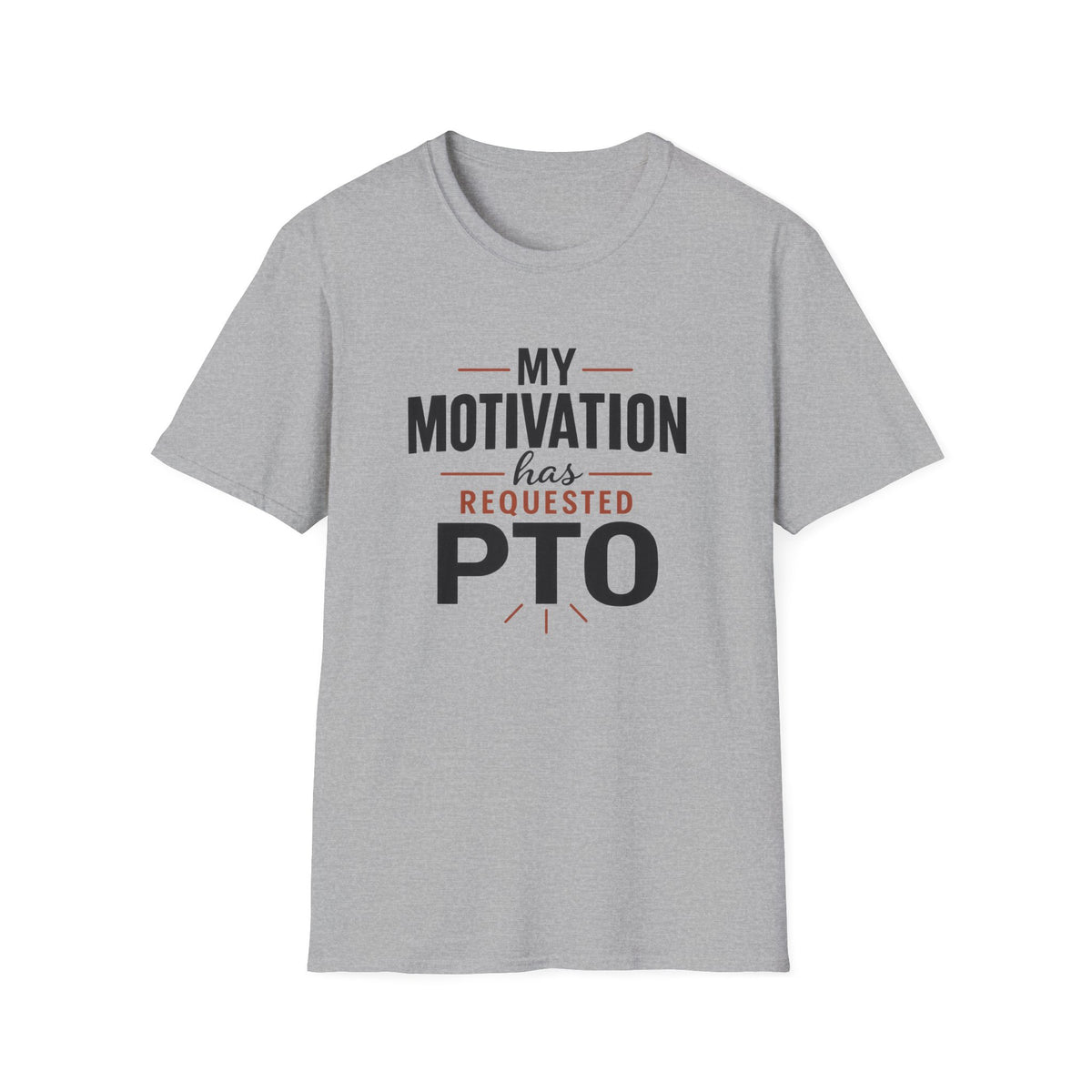 My Motivation Has Requested PTO T-Shirt — Funny Vacation PTO Shirt