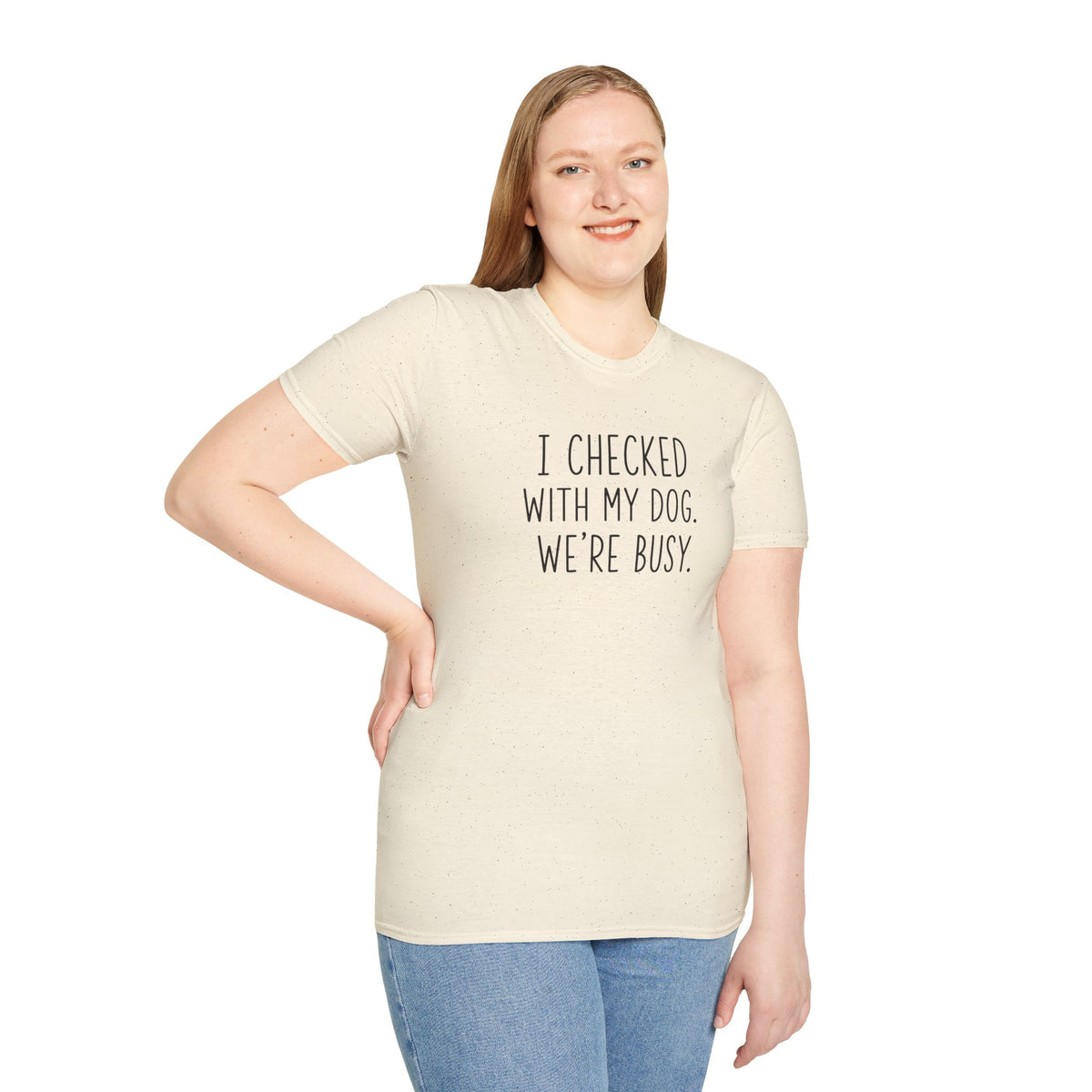 Unisex Softstyle T-Shirt I checked with my dog we’re busy